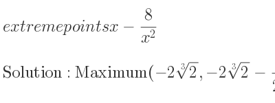 The extreme points of x-8/(x^2) are Maximum(-2\sqrt[3]{2},-2\sqrt[3]{2}-2/(2^{2/3)})